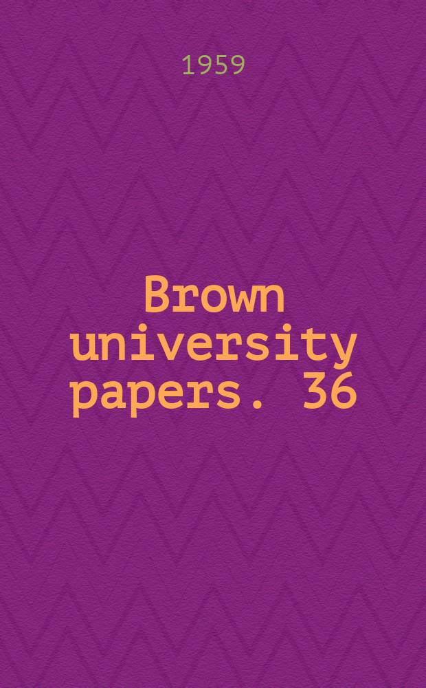 Brown university papers. 36 : Public responsibilities in science and education