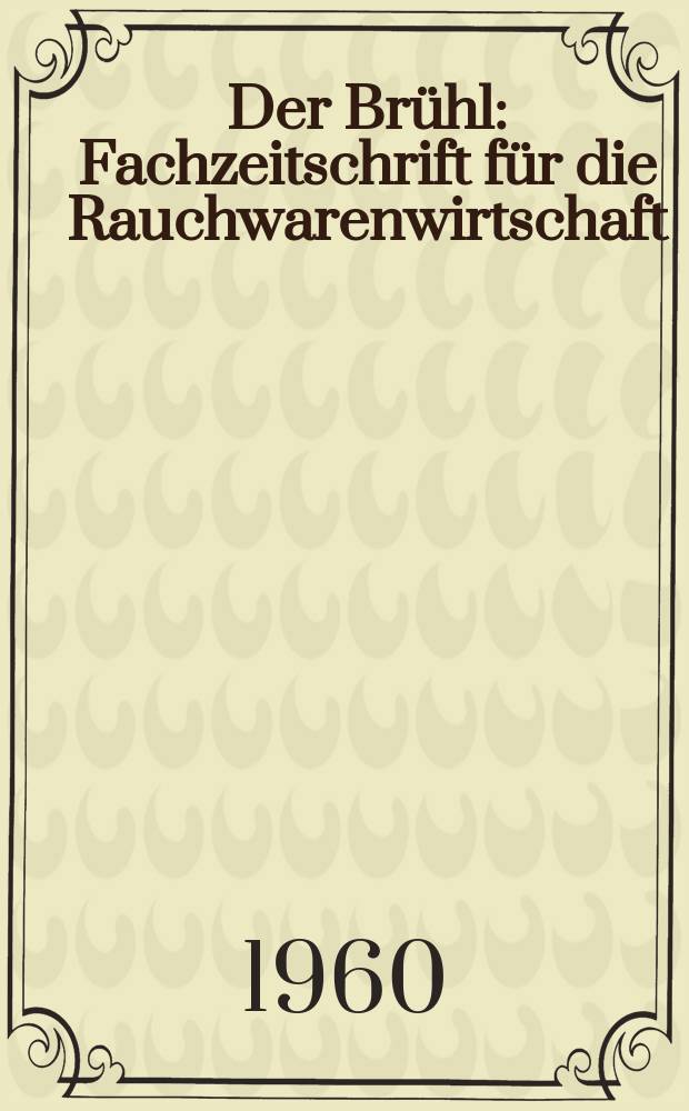 Der Br&uuml;hl : Fachzeitschrift f&uuml;r die Rauchwarenwirtschaft
