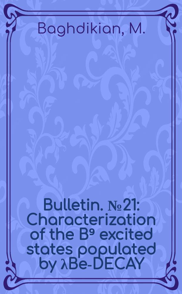Bulletin. №21 : Characterization of the B⁹ excited states populated by λBe-DECAY