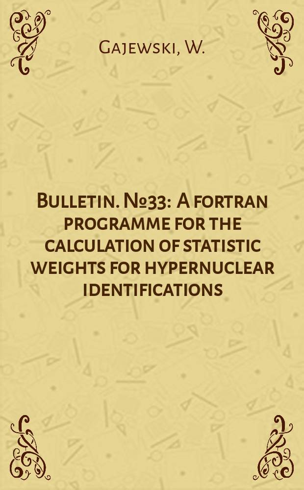 Bulletin. №33 : A fortran programme for the calculation of statistic weights for hypernuclear identifications