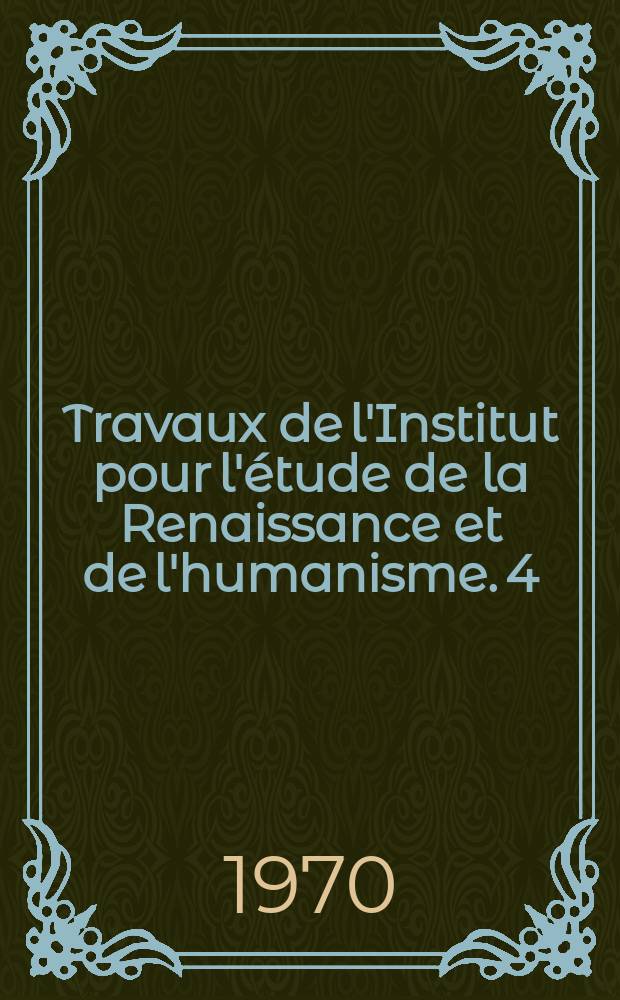 Travaux de l'Institut pour l'étude de la Renaissance et de l'humanisme. 4 : L'Univers à la Renaissance