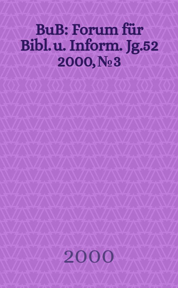 BuB : Forum für Bibl. u. Inform. Jg.52 2000, №3