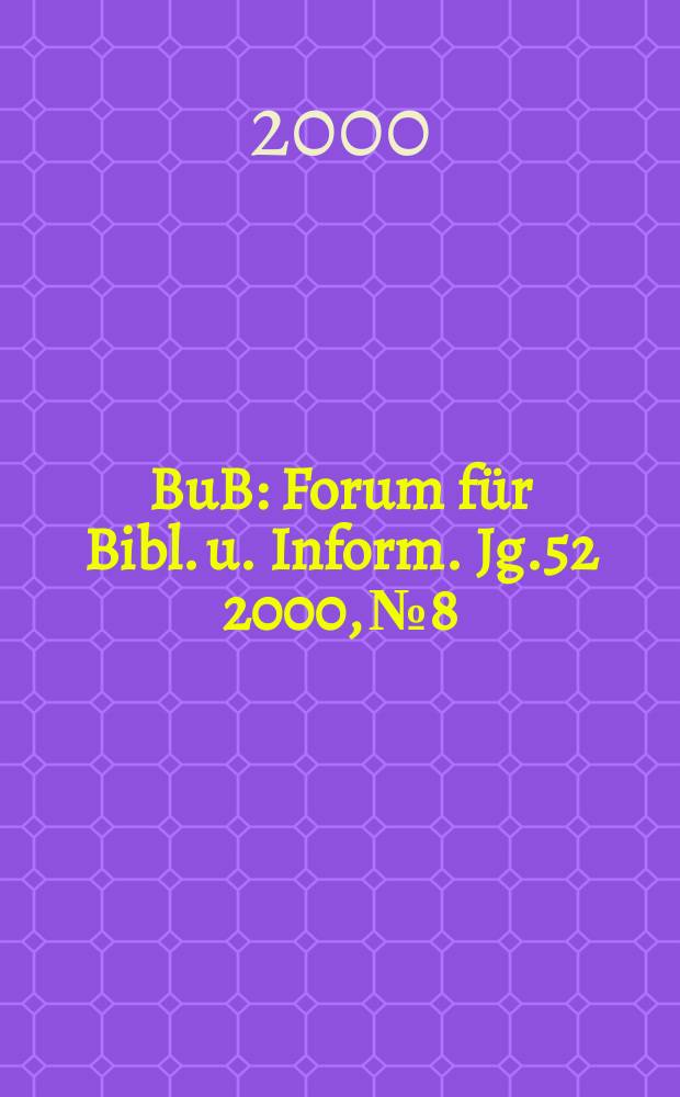 BuB : Forum für Bibl. u. Inform. Jg.52 2000, №8