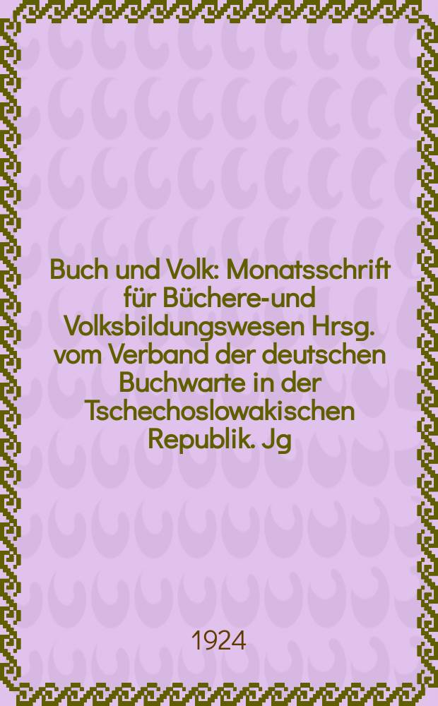 Buch und Volk : Monatsschrift für Bücherei- und Volksbildungswesen Hrsg. vom Verband der deutschen Buchwarte in der Tschechoslowakischen Republik. Jg.2 1924, H.5/6 : Gesetze und Verordnungen für die öffentlichen Gemeindebüchereien in der Tschechoslowakischen Republik