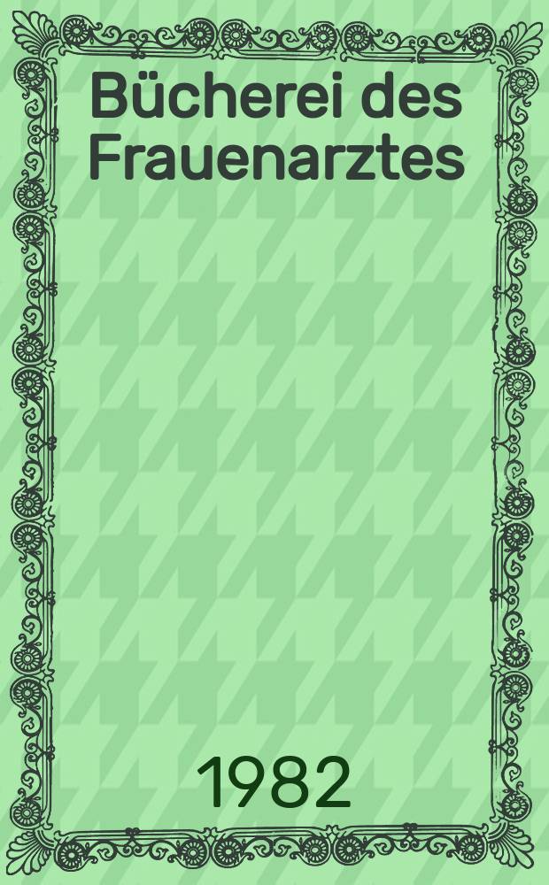 Bücherei des Frauenarztes : Beih der Zeitschrift für Geburtshilfe und Perinatologie. Bd.12 : Steroidhormonrezeptoren im Karzinomgewebe