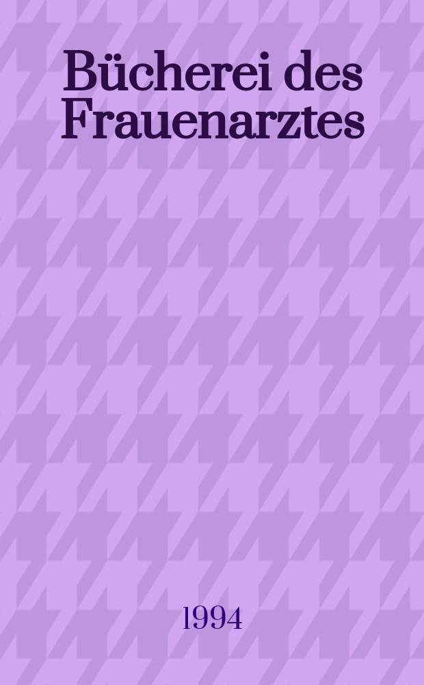 Bücherei des Frauenarztes : Beih der Zeitschrift für Geburtshilfe und Perinatologie. Bd.48 : Praxis der Kinder- und Jugendgynäkologie