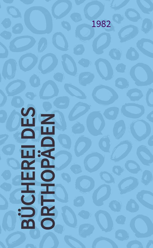 Bücherei des Orthopäden : Beihefte zur Zeitschrift für Orthopädie vereinigt mit "Aktuelle Orthopädie". Bd.31 : Die konservative chinesische Frakturenbehandlung