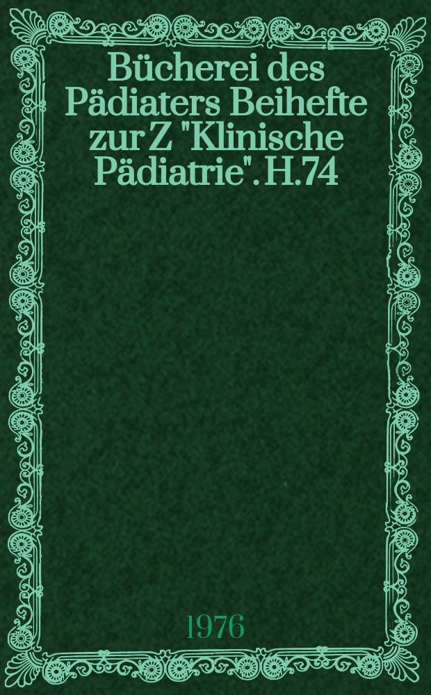 Bücherei des Pädiaters Beihefte zur Z "Klinische Pädiatrie". H.74 : Klinik der Mukopolysaccharidosen