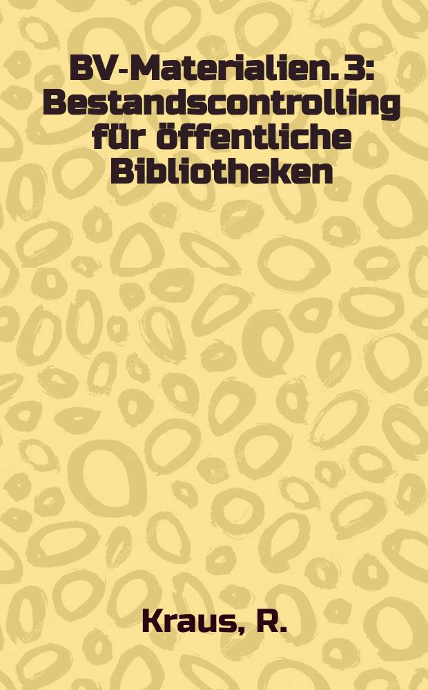 BV&Ouml;- Materialien. 3 : Bestandscontrolling f&uuml;r &ouml;ffentliche Bibliotheken