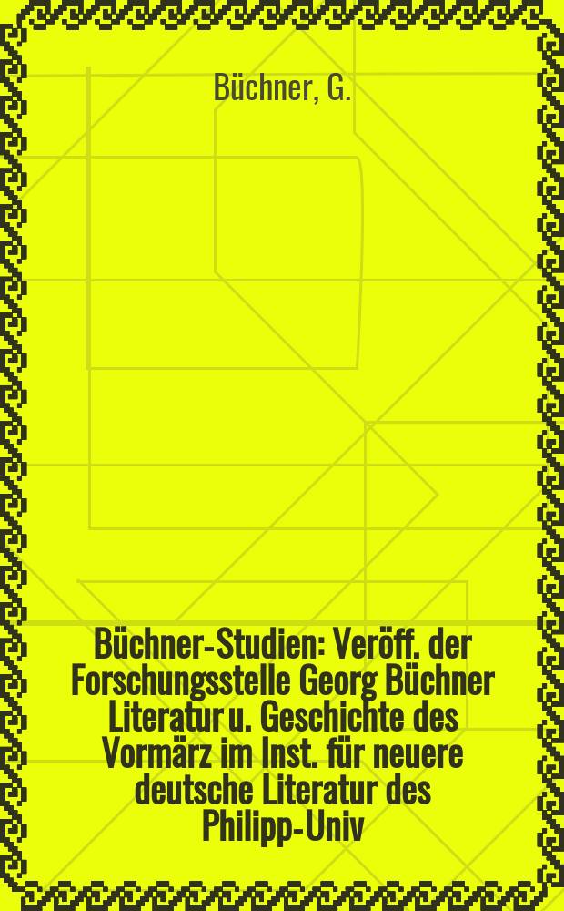 B&uuml;chner-Studien : Ver&ouml;ff. der Forschungsstelle Georg B&uuml;chner Literatur u. Geschichte des Vorm&auml;rz im Inst. f&uuml;r neuere deutsche Literatur des Philipps- Univ. Marburg u. der Georg B&uuml;chner Ges. Bd.3 : Leonce und Lena