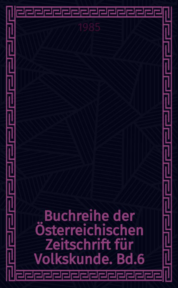 Buchreihe der Österreichischen Zeitschrift für Volkskunde. Bd.6 : Probleme der Gegenwartsvolkskunde
