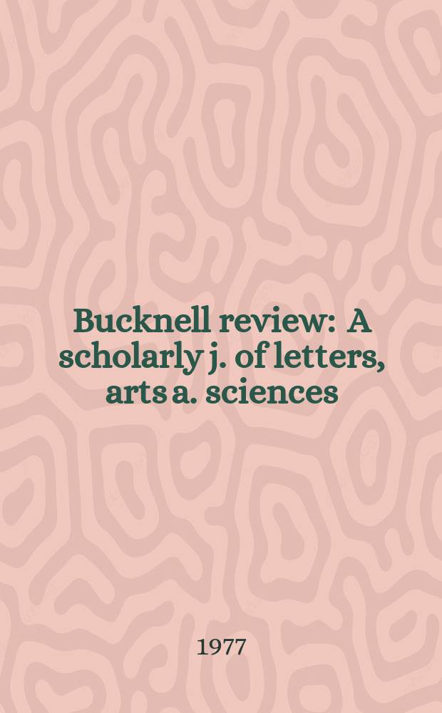 Bucknell review : A scholarly j. of letters, arts a. sciences