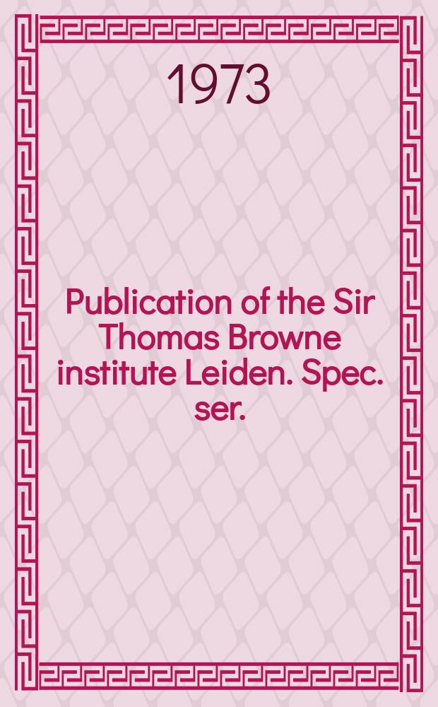 Publication of the Sir Thomas Browne institute Leiden. Spec. ser.