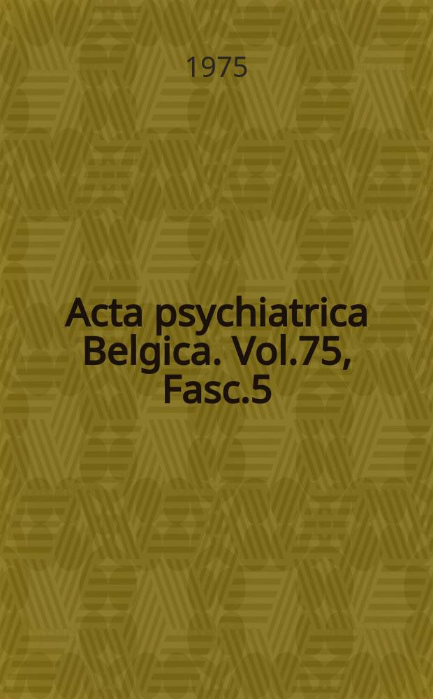 Acta psychiatrica Belgica. Vol.75, Fasc.5 : Connaissances et opinion en matière sexuelle parmi la jeunesse belge francophone