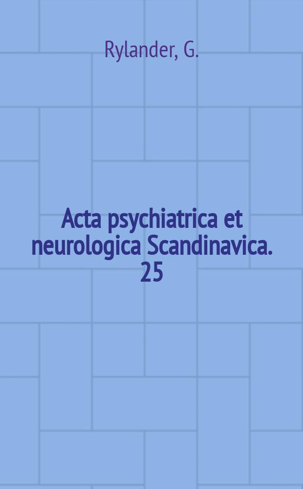 Acta psychiatrica et neurologica Scandinavica. 25 : Mental changes after excision of cerebral tissue