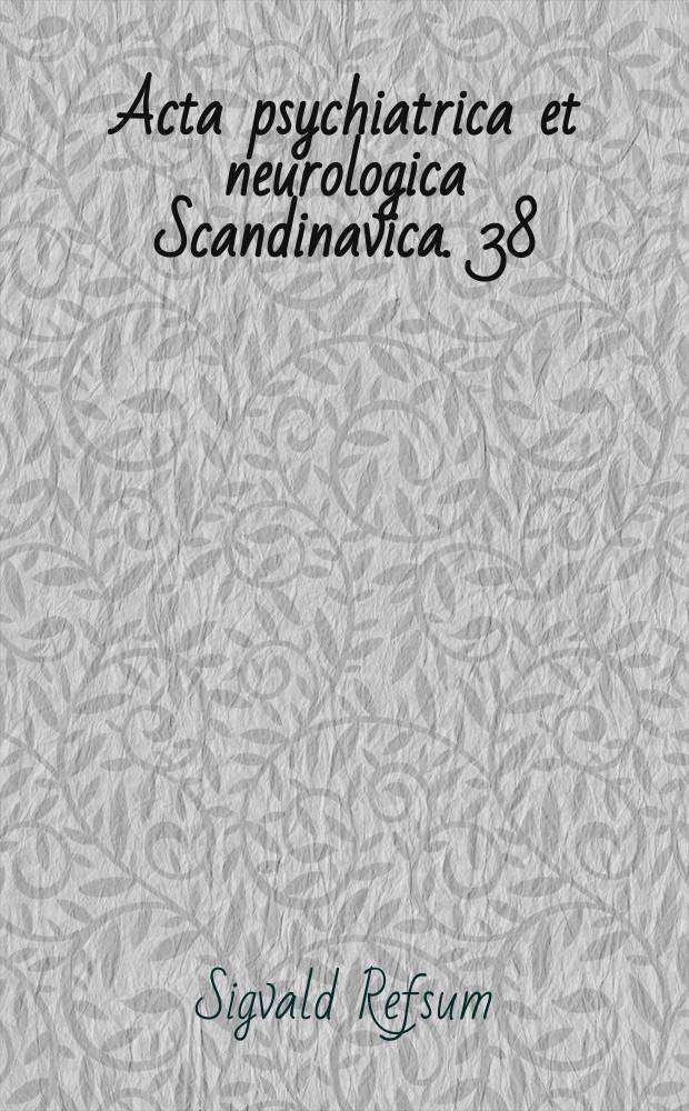 Acta psychiatrica et neurologica Scandinavica. 38 : Heredopathia atactica polyneuritiformis