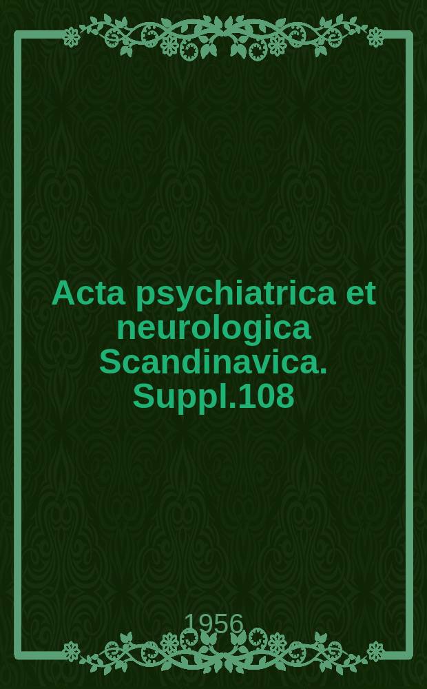 Acta psychiatrica et neurologica Scandinavica. Suppl.108 : Dedicated to Carl Julius Munch-Petersen on occasion of his sixtieth birthday