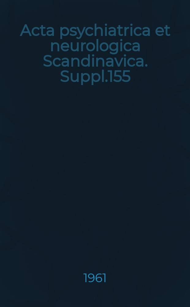Acta psychiatrica et neurologica Scandinavica. Suppl.155 : Der Verlauf der Schizophrenien ...