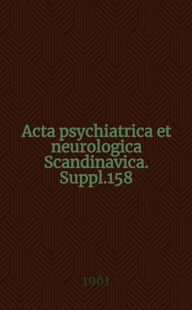 Acta psychiatrica et neurologica Scandinavica. Suppl.158 : Treatment of mental disorders