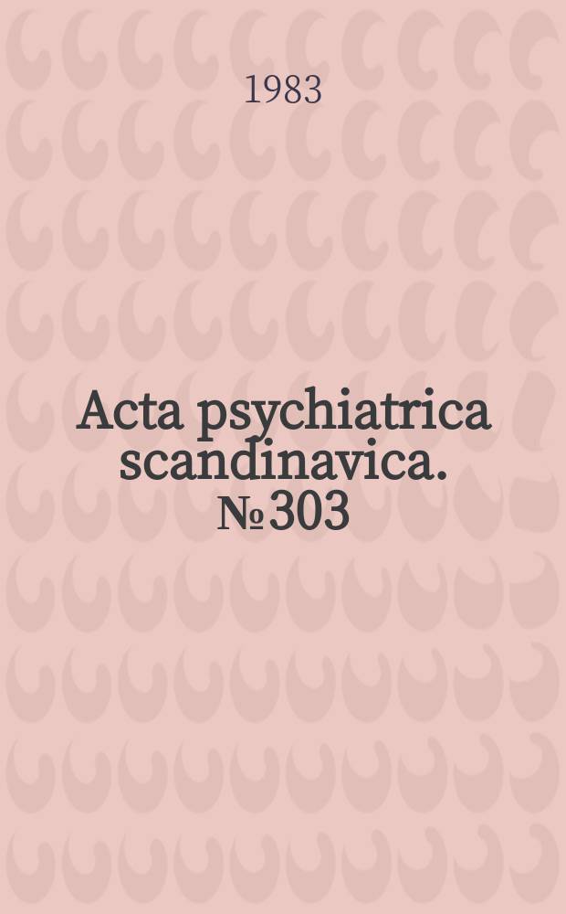 Acta psychiatrica scandinavica. №303 : Environmental exposure to neurotoxic agents ...