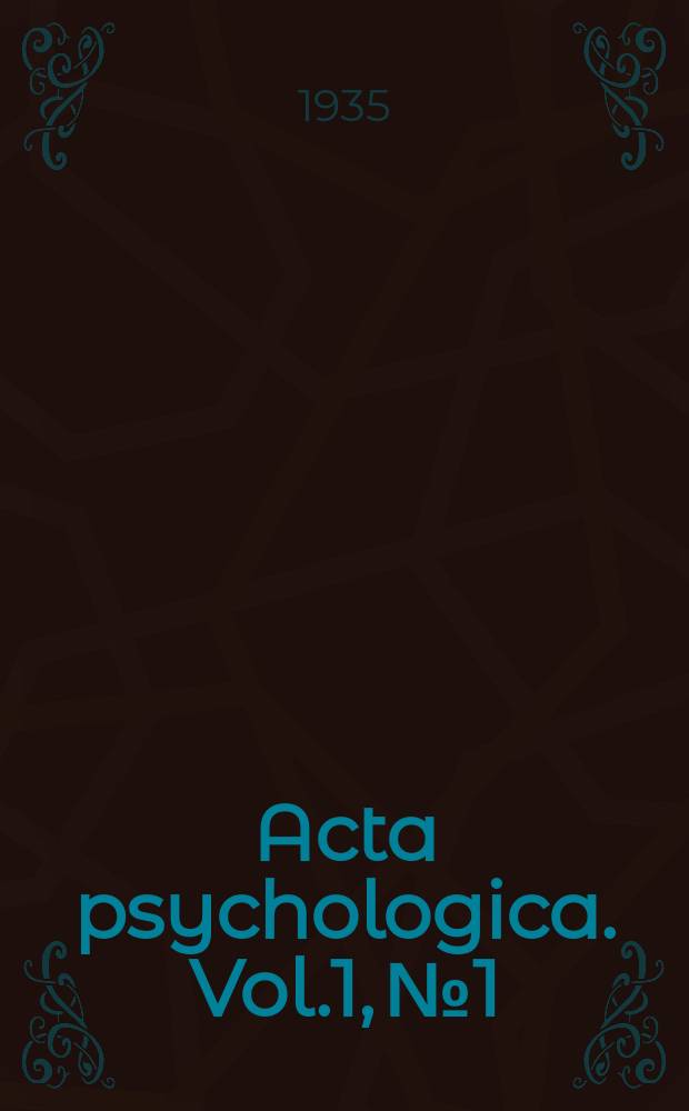 Acta psychologica. Vol.1, №1 : Papers read to the X International congress of psychology at Copenhagen