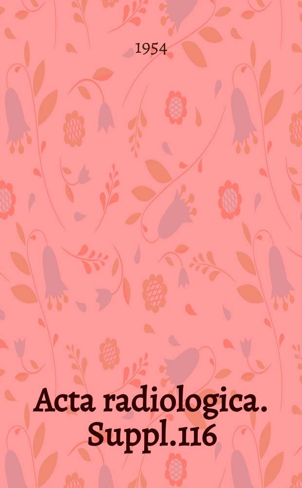 Acta radiologica. Suppl.116 : 7:th international congress of radiology