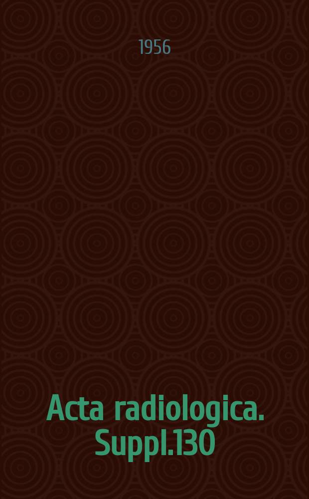 Acta radiologica. Suppl.130 : Development of apparatus and methods for roentgen studies in haemodynamics