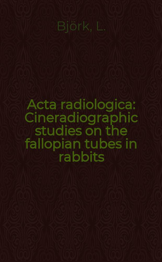Acta radiologica : Cineradiographic studies on the fallopian tubes in rabbits