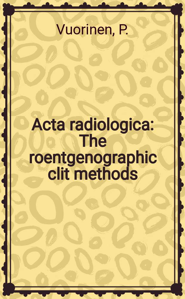 Acta radiologica : The roentgenographic clit methods