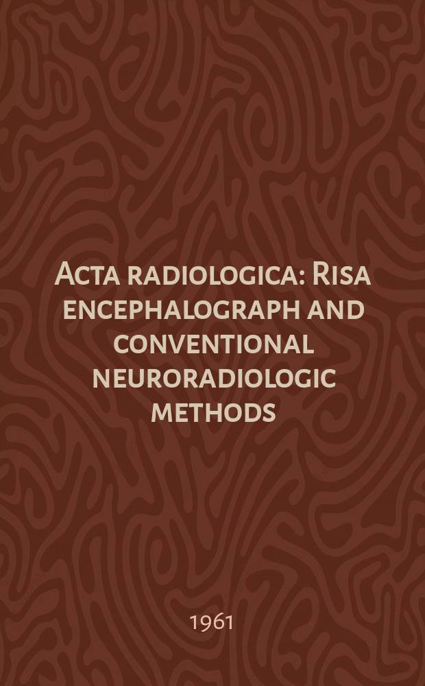 Acta radiologica : Risa encephalograph and conventional neuroradiologic methods