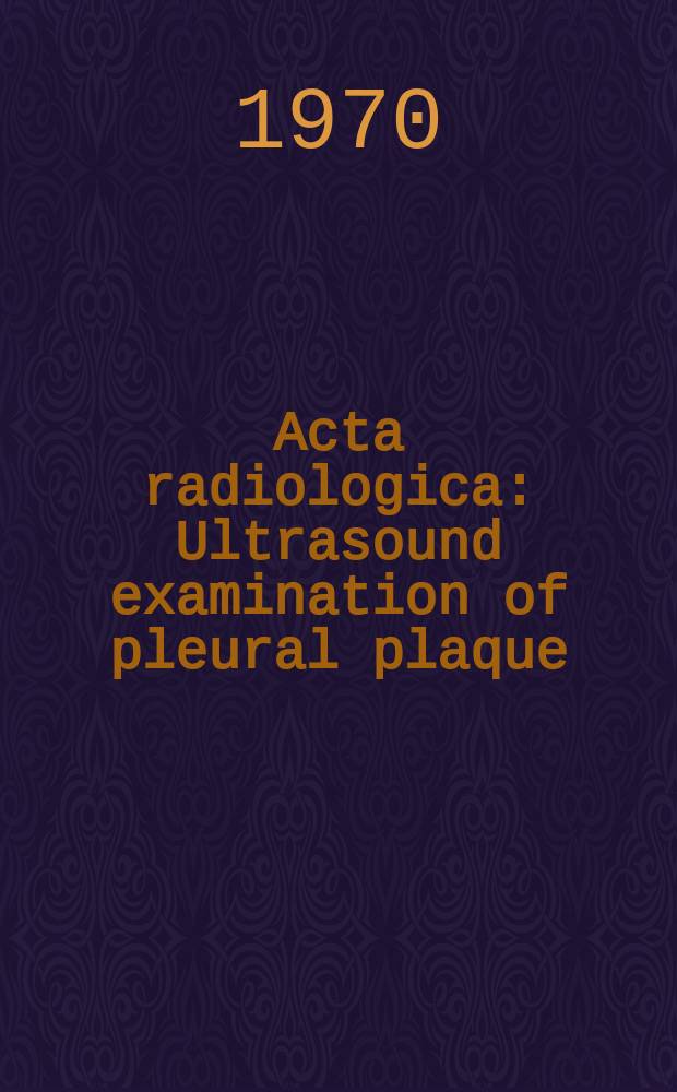 Acta radiologica : Ultrasound examination of pleural plaque