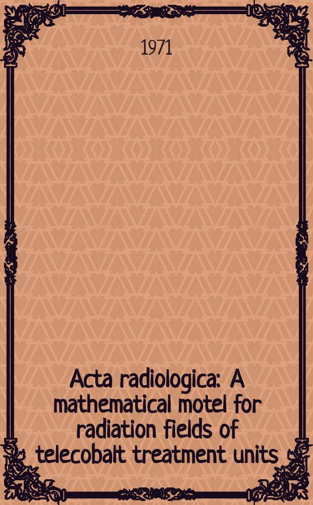 Acta radiologica : A mathematical motel for radiation fields of telecobalt treatment units