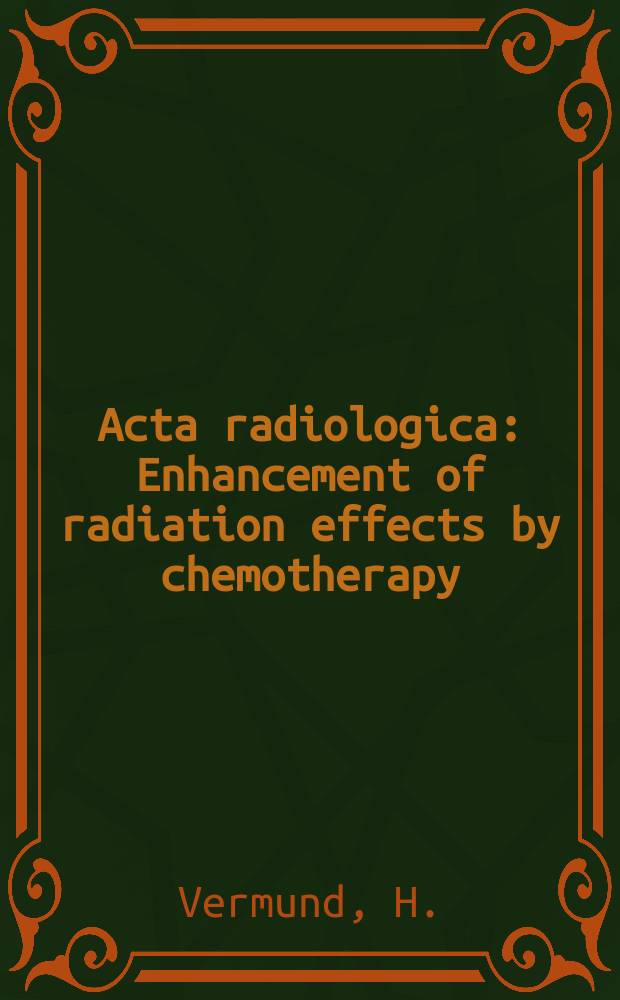 Acta radiologica : Enhancement of radiation effects by chemotherapy