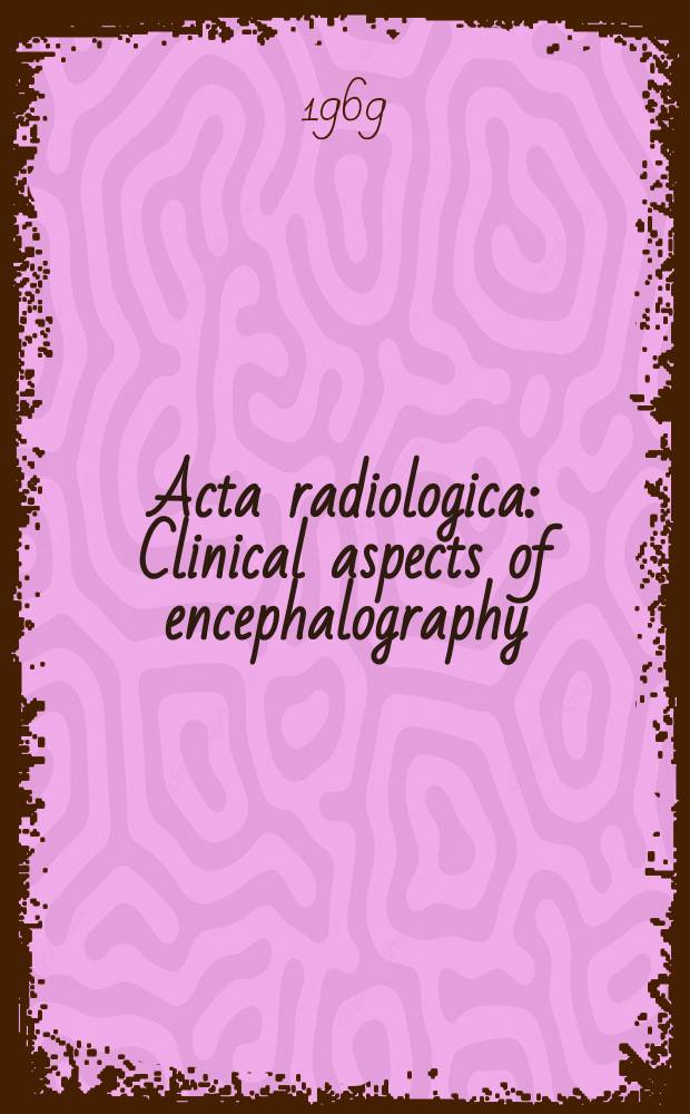 Acta radiologica : Clinical aspects of encephalography