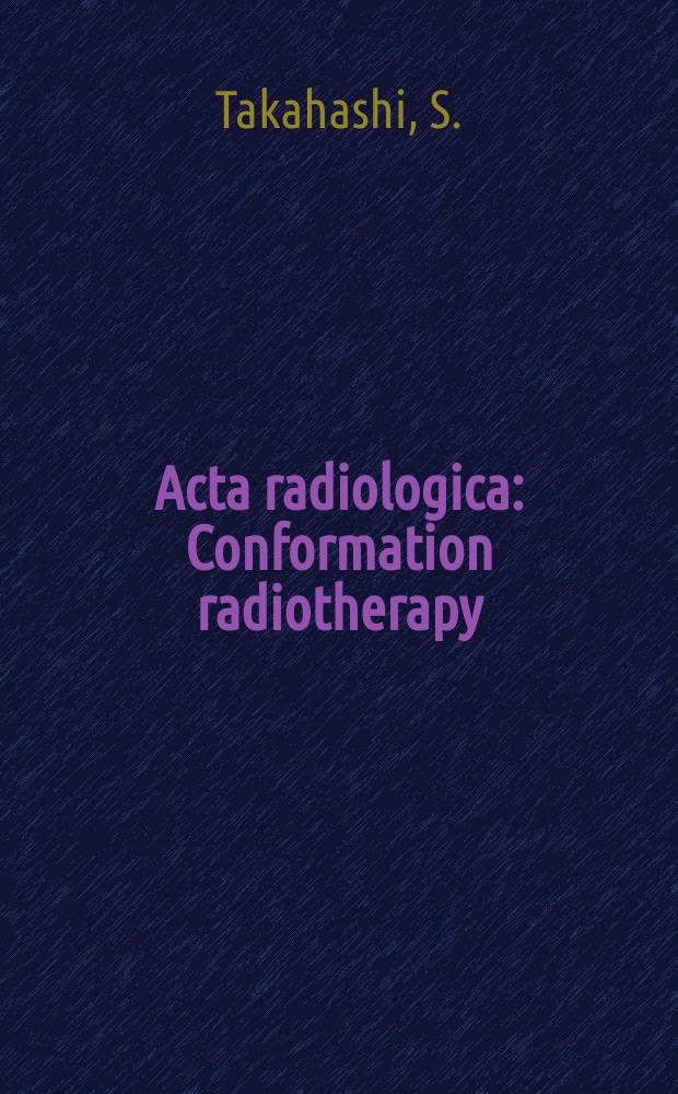 Acta radiologica : Conformation radiotherapy