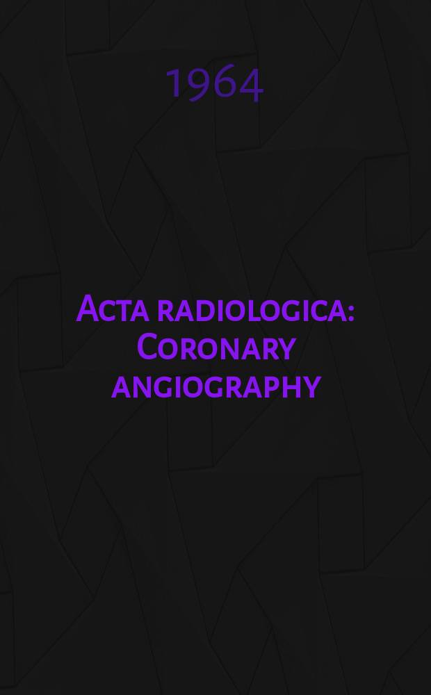 Acta radiologica : Coronary angiography