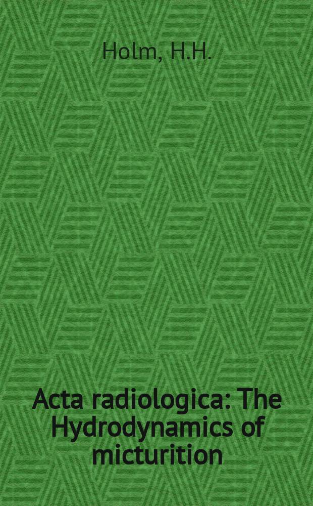 Acta radiologica : The Hydrodynamics of micturition
