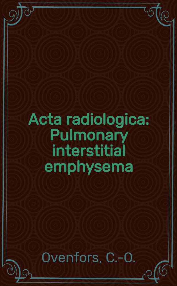 Acta radiologica : Pulmonary interstitial emphysema