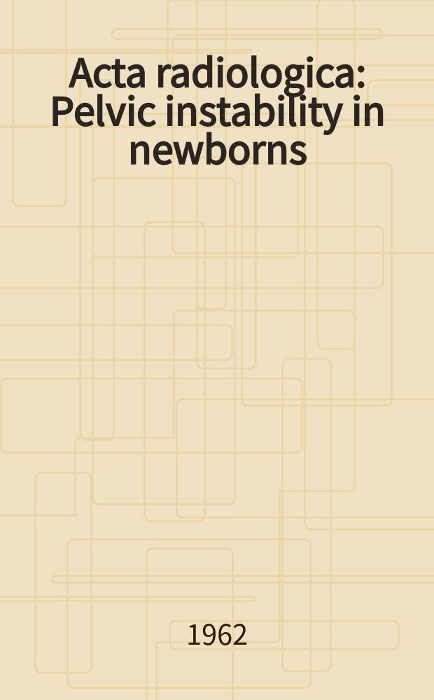 Acta radiologica : Pelvic instability in newborns
