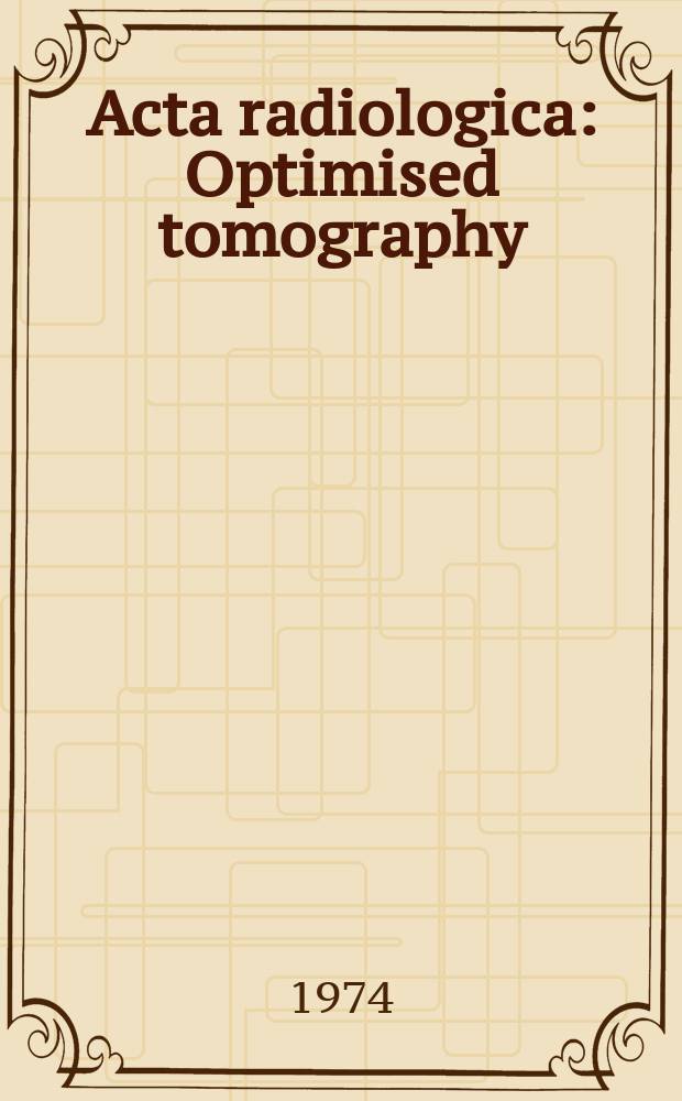 Acta radiologica : Optimised tomography