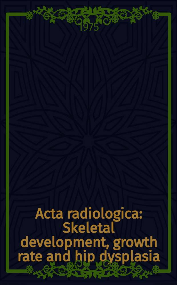 Acta radiologica : Skeletal development, growth rate and hip dysplasia