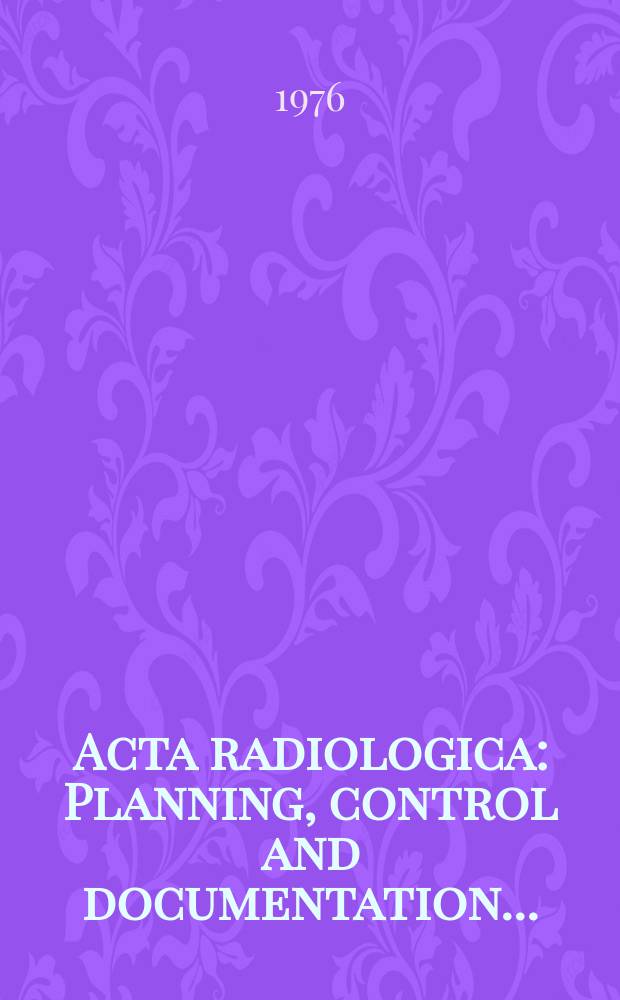 Acta radiologica : Planning, control and documentation ...