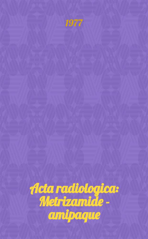 Acta radiologica : Metrizamide - amipaque