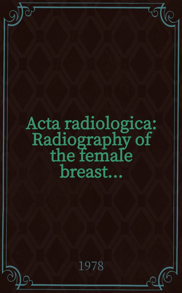 Acta radiologica : Radiography of the female breast ...