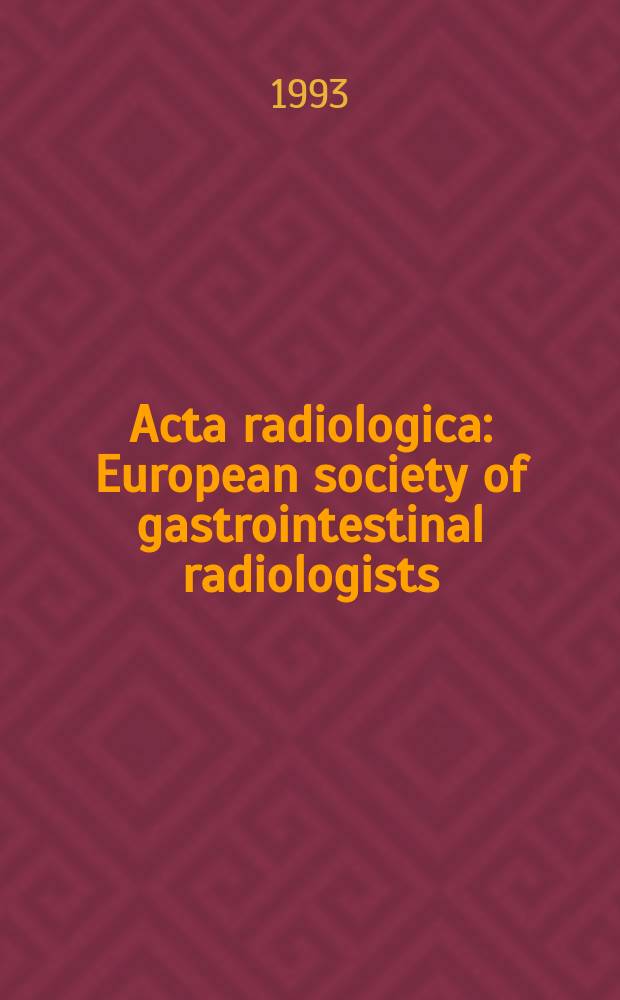 Acta radiologica : European society of gastrointestinal radiologists