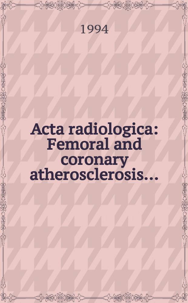 Acta radiologica : Femoral and coronary atherosclerosis ...
