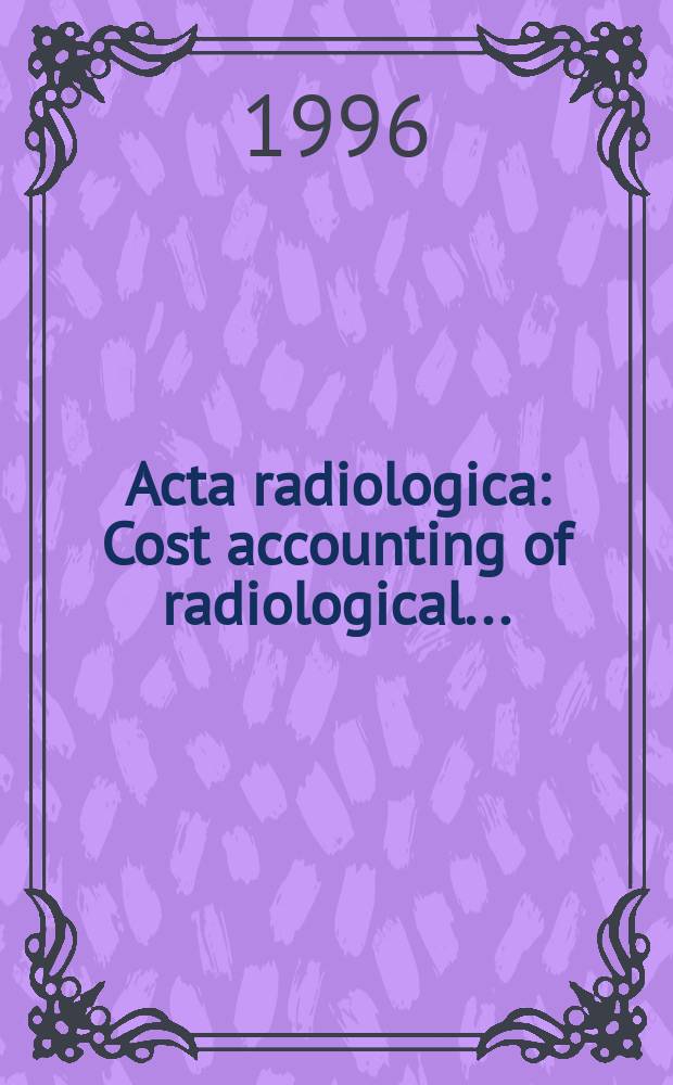Acta radiologica : Cost accounting of radiological ...