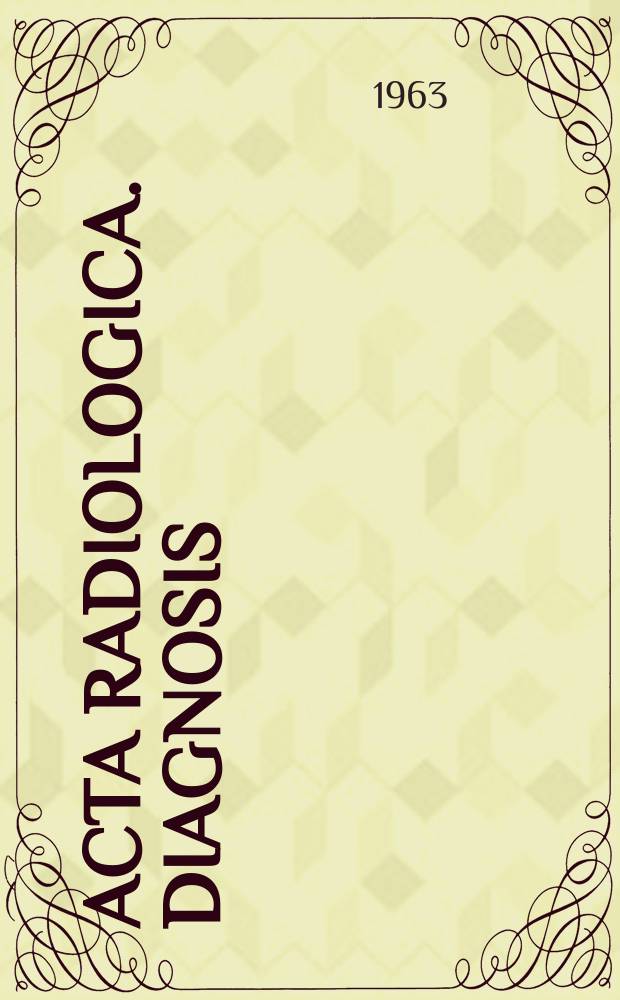 Acta radiologica. Diagnosis : Official organ of the radiological societies of Denmark, Finland, Norway and Sweden