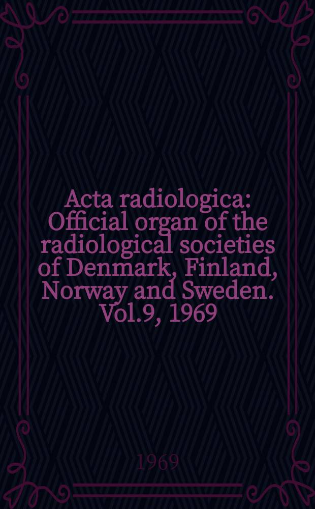 Acta radiologica : Official organ of the radiological societies of Denmark, Finland, Norway and Sweden. Vol.9, 1969 : Symposium neuroradiologicum, 8th. Paris. [Papers]