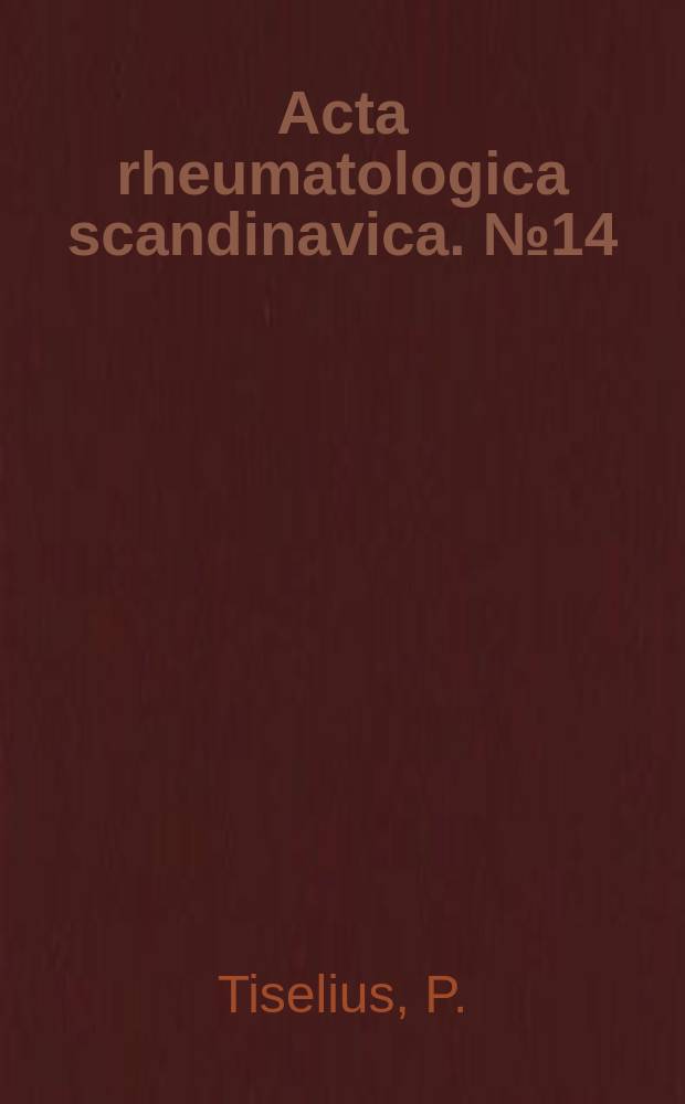 Acta rheumatologica scandinavica. №14 : Studies on joint temperature, joint stiffness and muscle weakness in rheumatoid arthritis